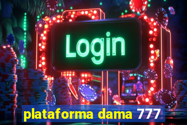 plataforma dama 777